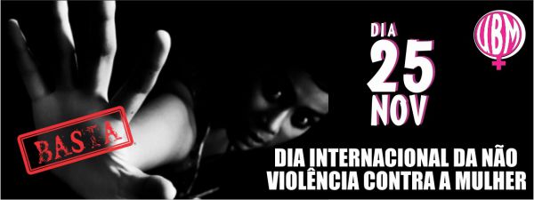 25 de Novembro - Dia Internacional da NÃO violência contra a mulher