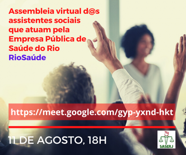 ASSEMBLEIA DOS (AS) ASSISTENTES SOCIAIS QUE ATUAM PELA EMPRESA PÚBLICA DE SAÚDE DO RIO DE JANEIRO - RIOSAÚDE