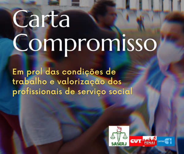 CARTA COMPROMISSO SASERJ EM PROL DE CONDIÇÕES DE TRABALHO E VALORIZAÇÃO DOS (AS) ASSISTENTES SOCIAIS