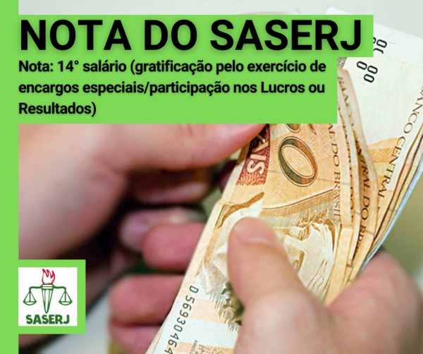 NOTA DO SASERJ: 14º SALÁRIO (GRATIFICAÇÃO PELO EXERCÍCIO DE ENCARGOS ESPECIAIS/PARTICIPAÇÃO NOS LUCROS OU RESULTADOS)